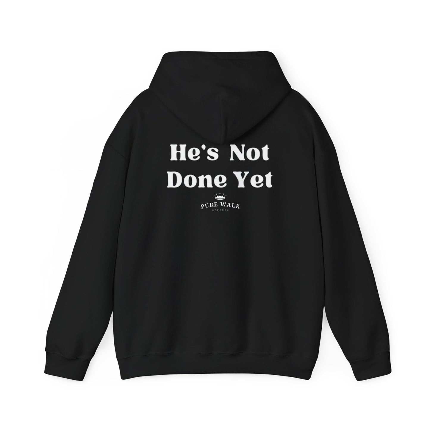 He's Not Done Yet- Hooded Sweatshirt