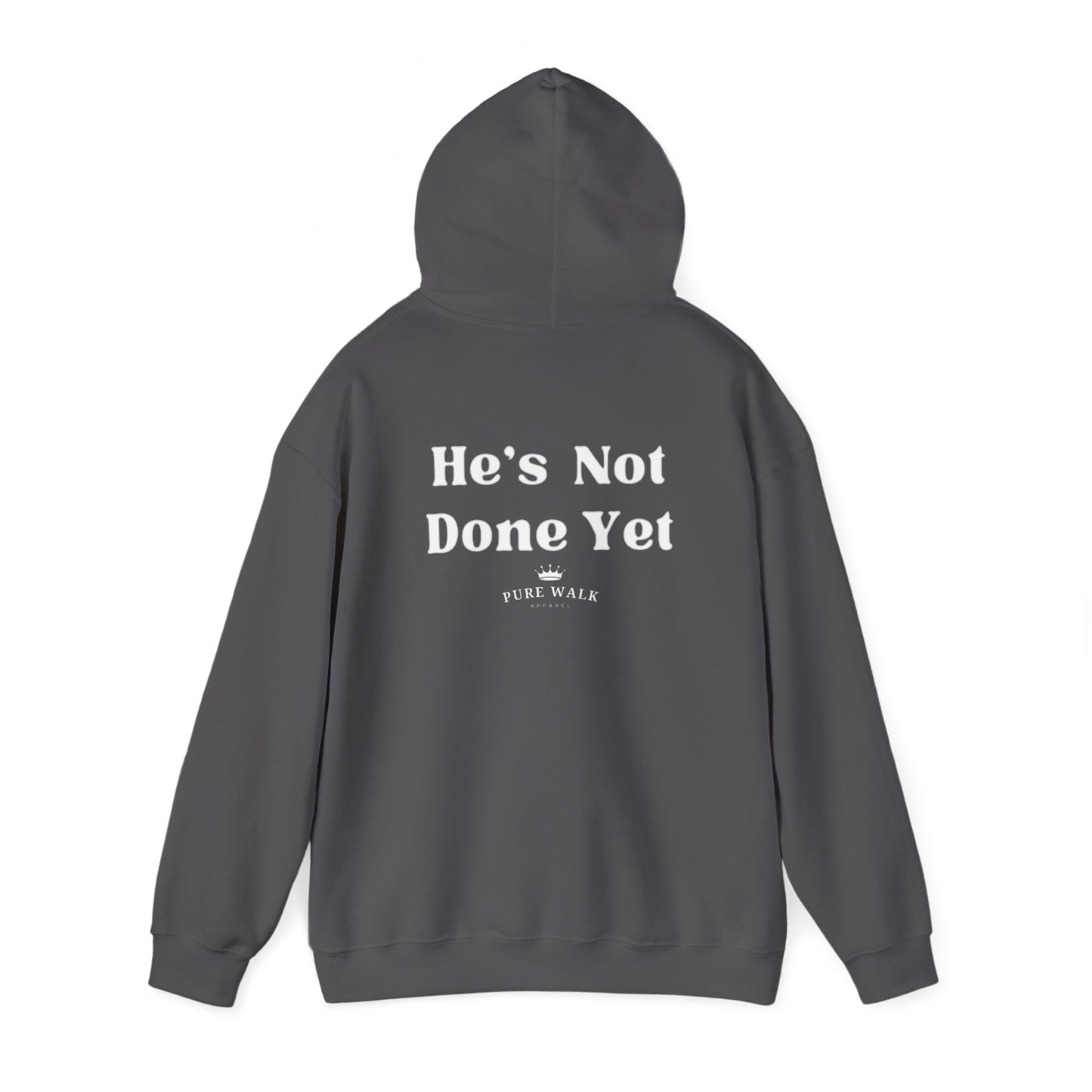 He's Not Done Yet- Hooded Sweatshirt