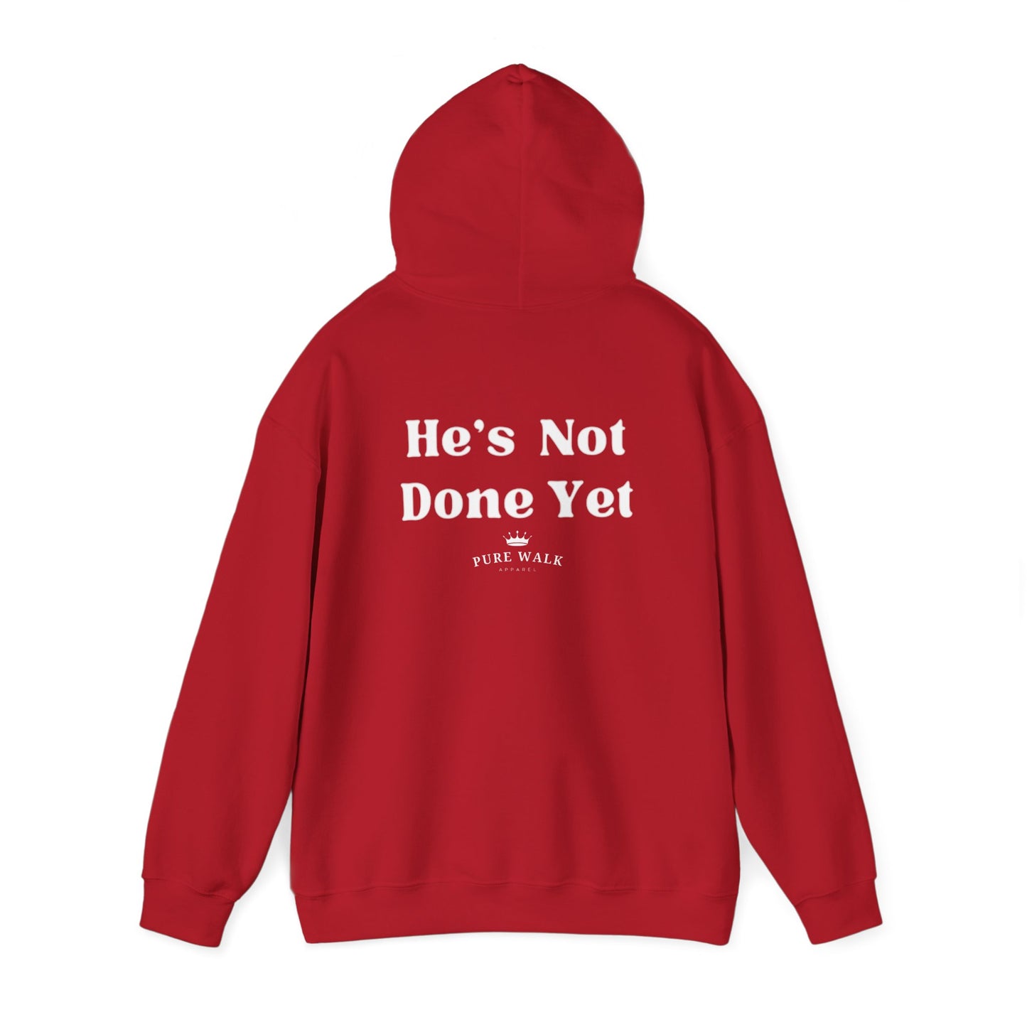 He's Not Done Yet- Hooded Sweatshirt
