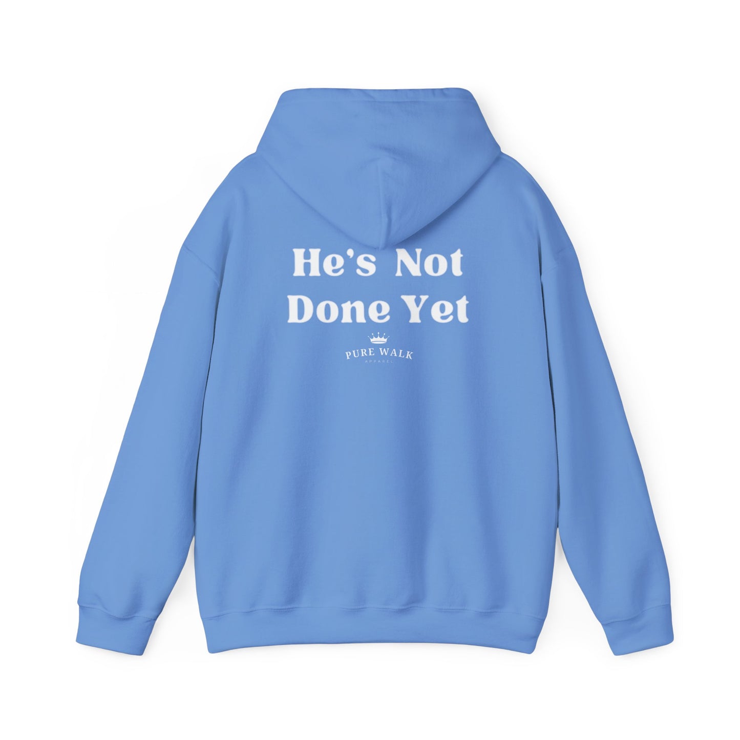 He's Not Done Yet- Hooded Sweatshirt