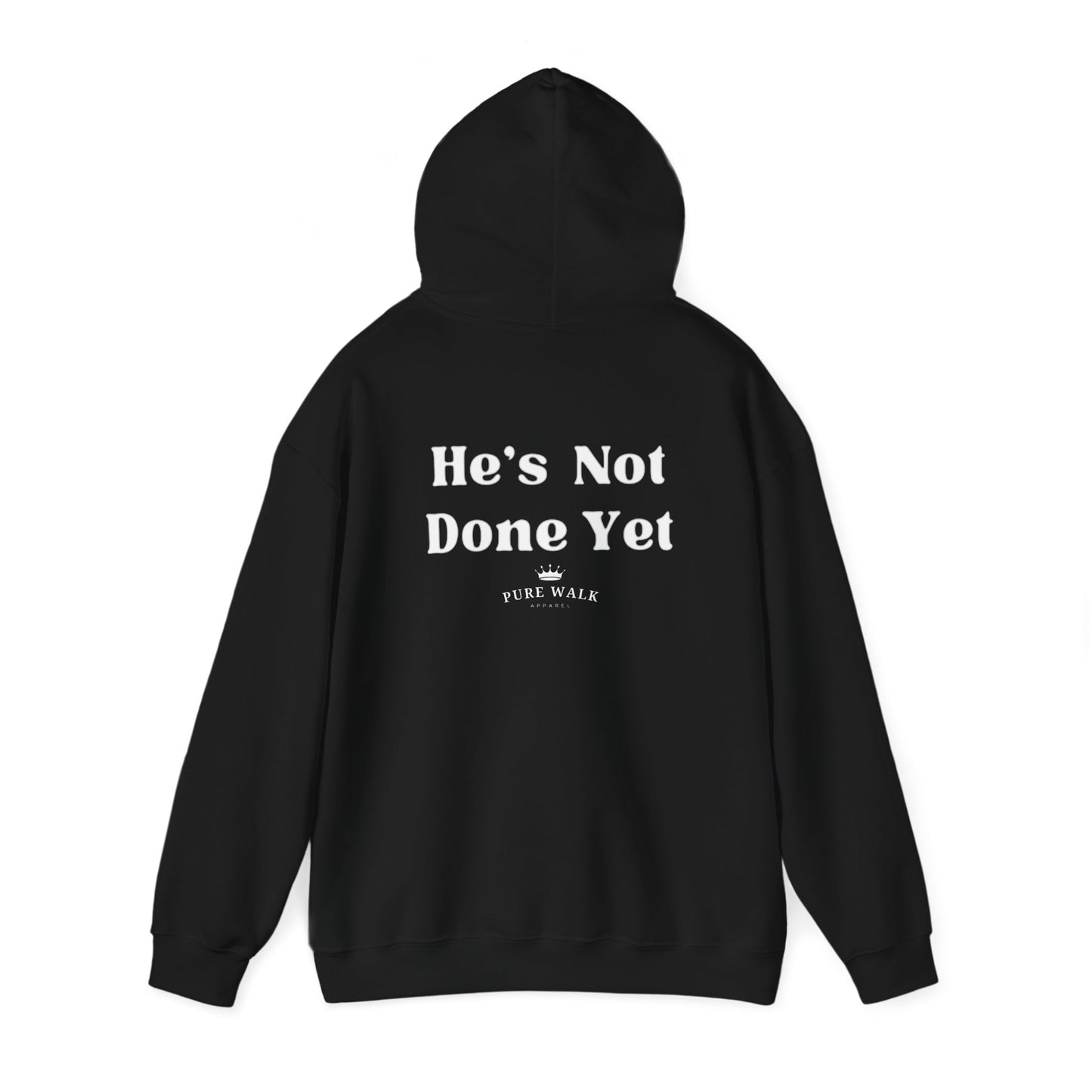He's Not Done Yet- Hooded Sweatshirt