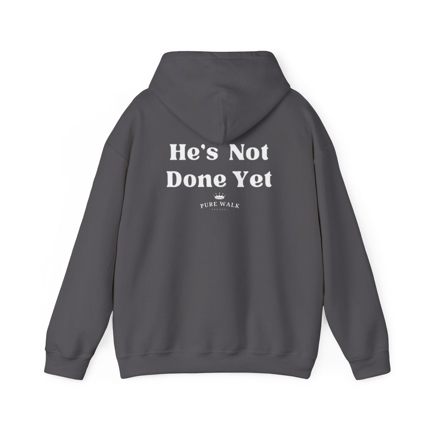 He's Not Done Yet- Hooded Sweatshirt