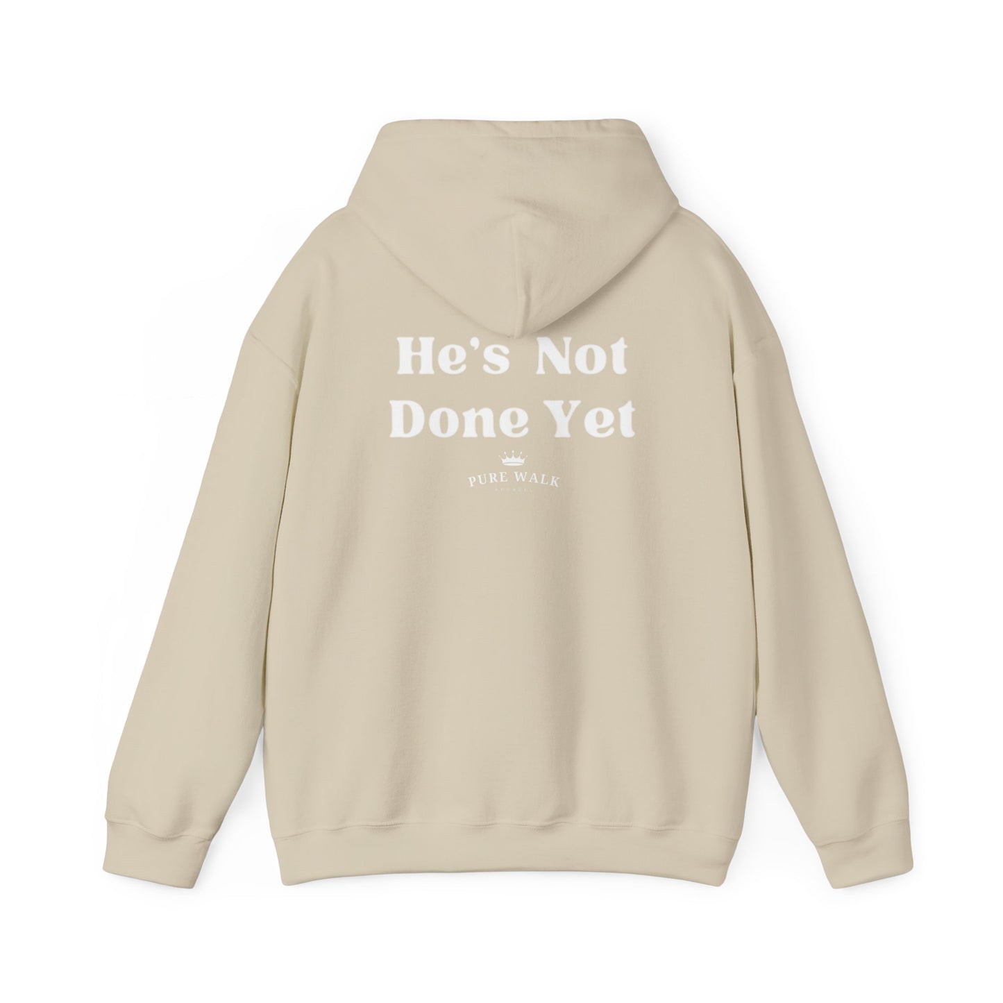 He's Not Done Yet- Hooded Sweatshirt