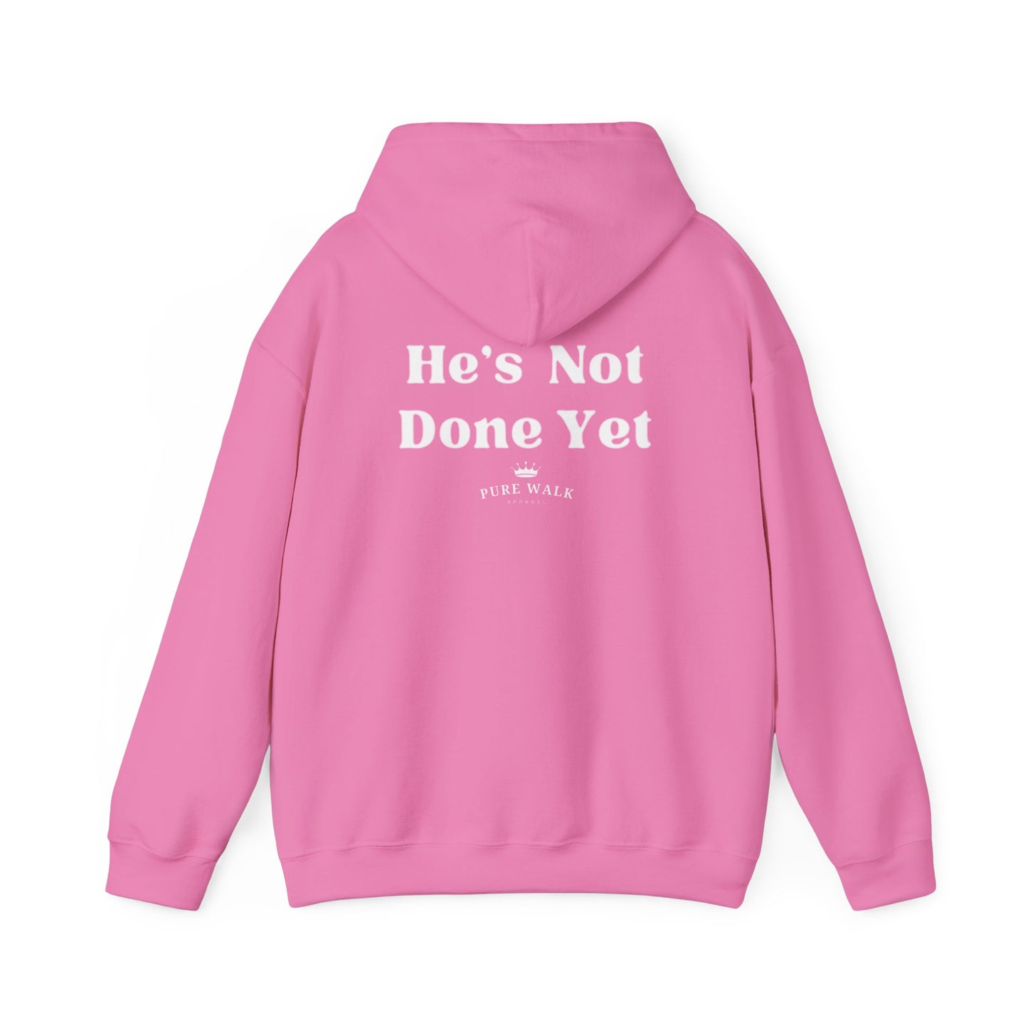 He's Not Done Yet- Hooded Sweatshirt