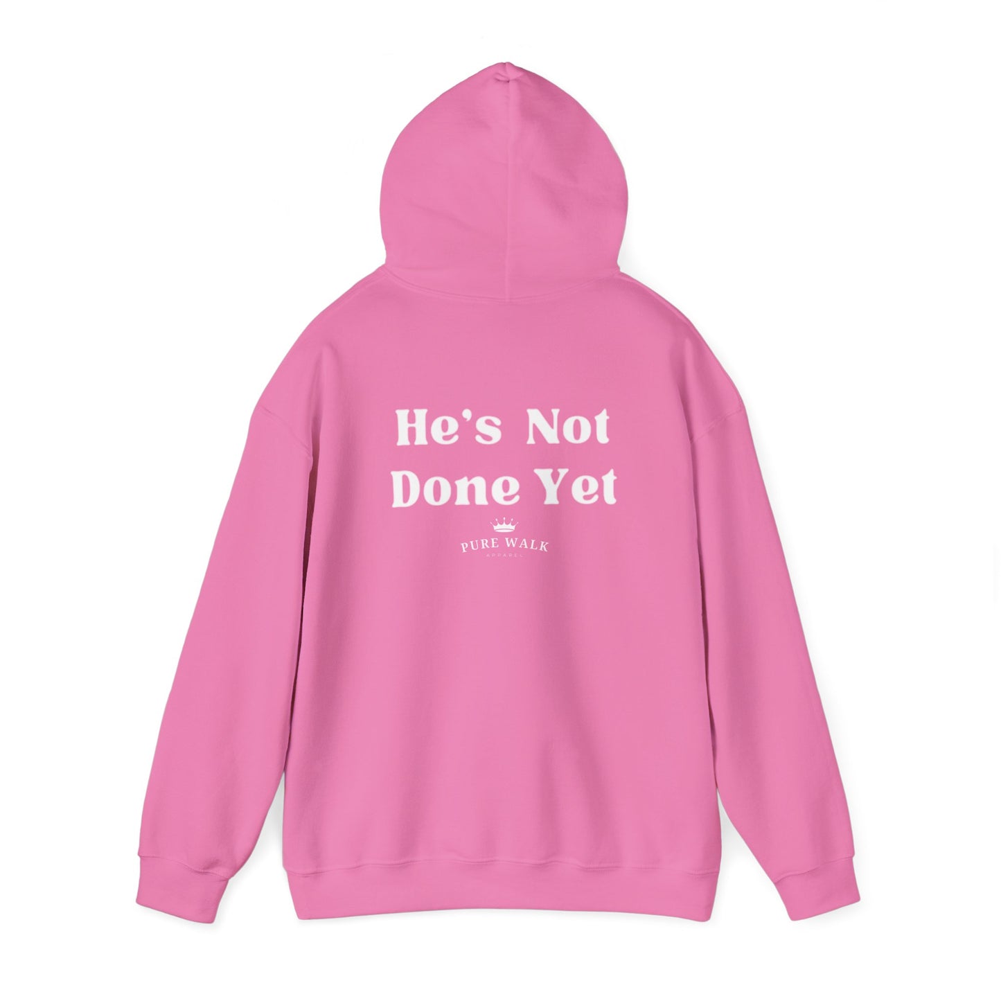 He's Not Done Yet- Hooded Sweatshirt