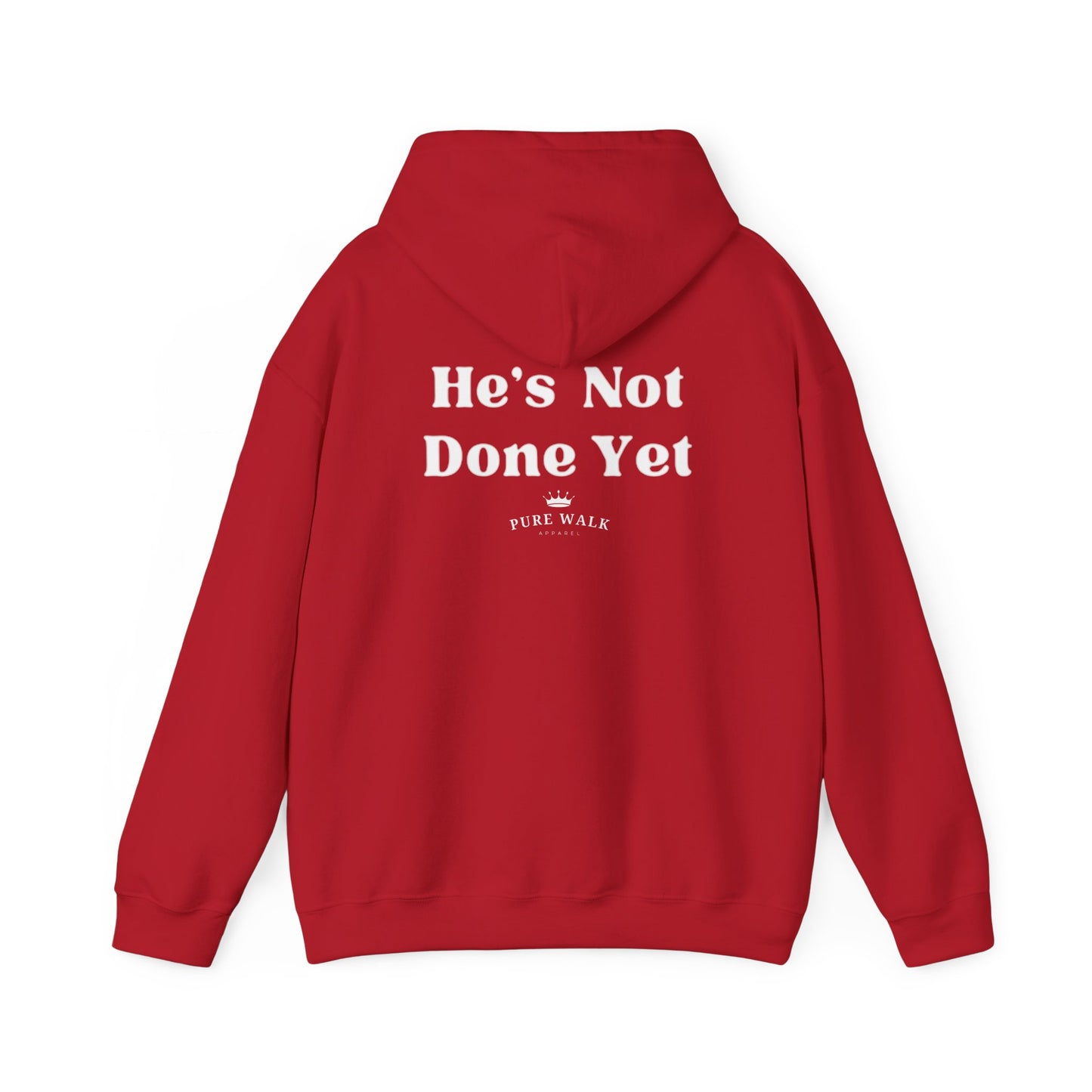 He's Not Done Yet- Hooded Sweatshirt