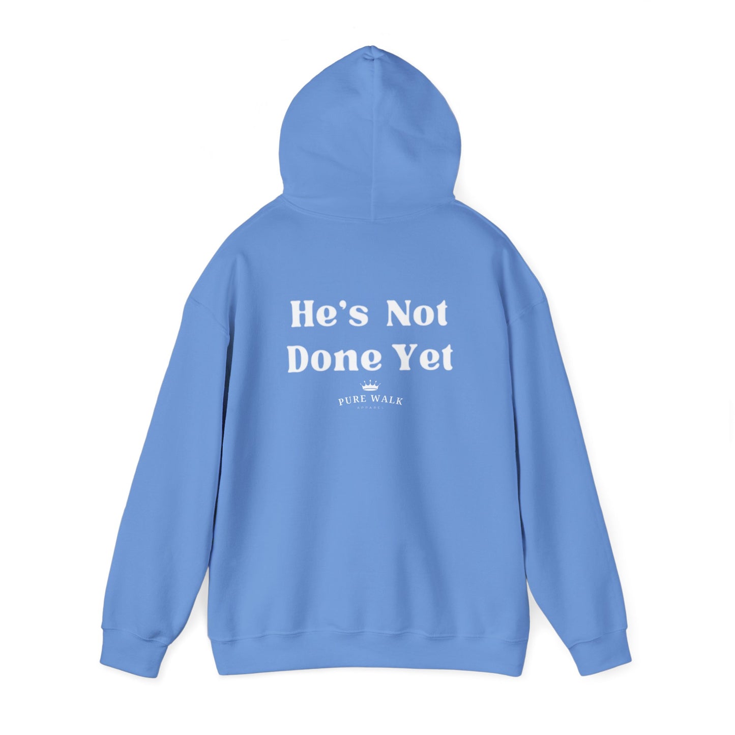 He's Not Done Yet- Hooded Sweatshirt