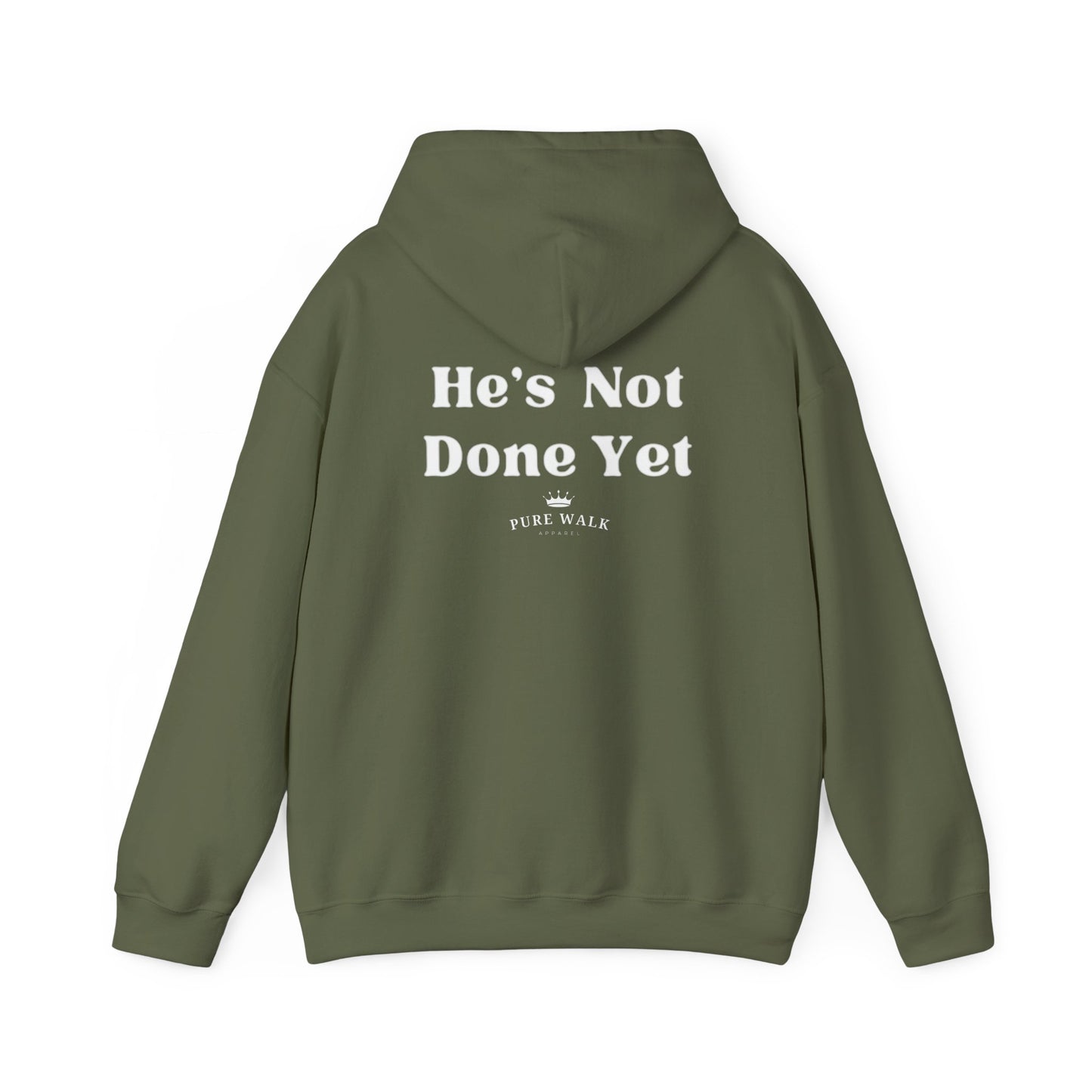 He's Not Done Yet- Hooded Sweatshirt