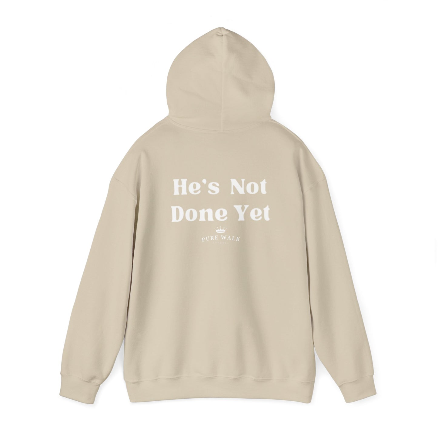 He's Not Done Yet- Hooded Sweatshirt