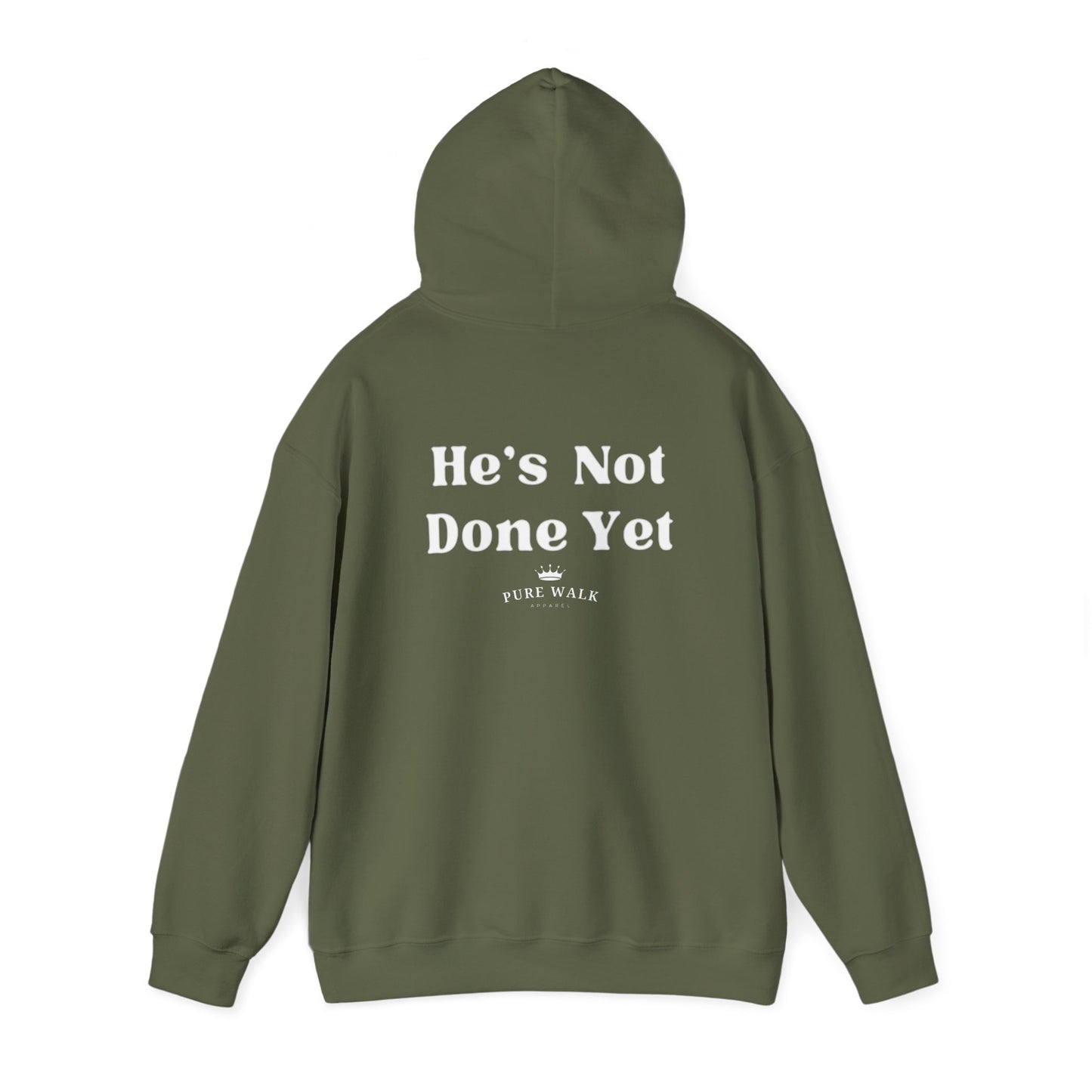 He's Not Done Yet- Hooded Sweatshirt