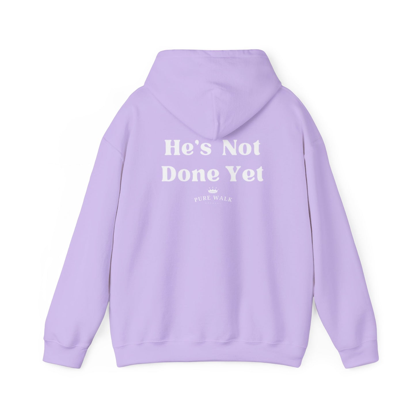 He's Not Done Yet- Hooded Sweatshirt